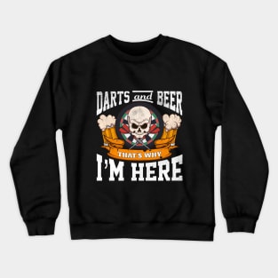 Darts And Beer That’s Why I’m Here Crewneck Sweatshirt